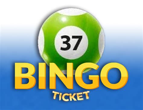Bingo 37 Ticket Review 2024